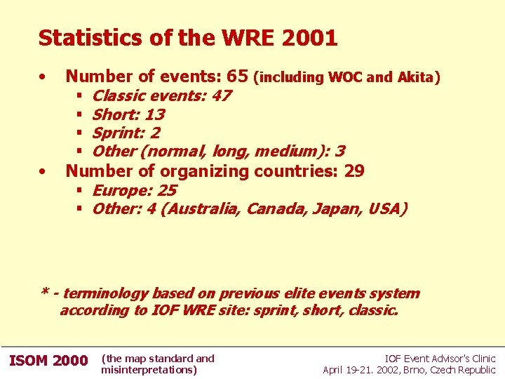 Statistics of the WRE 2001 • • Number of events: 65 (including WOC and Statistics of the WRE 2001 • • Number of events: 65 (including WOC and