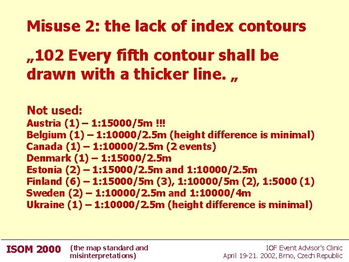 Misuse 2: the lack of index contours „ 102 Every fifth contour shall be Misuse 2: the lack of index contours „ 102 Every fifth contour shall be