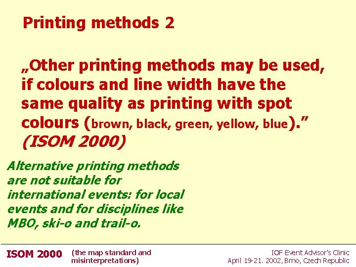 Printing methods 2 „Other printing methods may be used, if colours and line width Printing methods 2 „Other printing methods may be used, if colours and line width