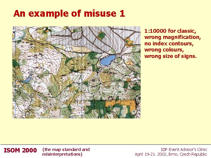 An example of misuse 1 1: 10000 for classic, wrong magnification, no index contours, An example of misuse 1 1: 10000 for classic, wrong magnification, no index contours,