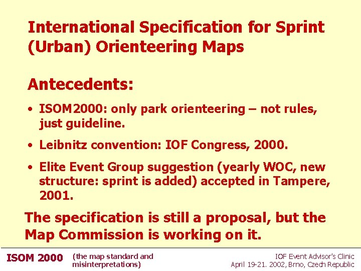International Specification for Sprint (Urban) Orienteering Maps Antecedents: • ISOM 2000: only park orienteering International Specification for Sprint (Urban) Orienteering Maps Antecedents: • ISOM 2000: only park orienteering