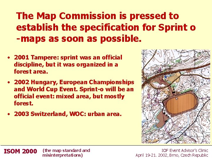 The Map Commission is pressed to establish the specification for Sprint o -maps as The Map Commission is pressed to establish the specification for Sprint o -maps as