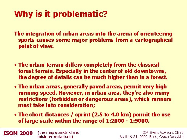 Why is it problematic? The integration of urban areas into the arena of orienteering Why is it problematic? The integration of urban areas into the arena of orienteering