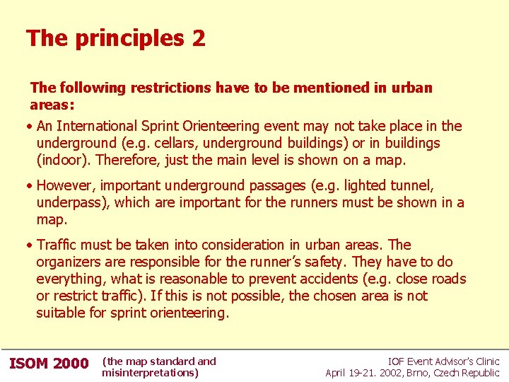 The principles 2 The following restrictions have to be mentioned in urban areas: • The principles 2 The following restrictions have to be mentioned in urban areas: •