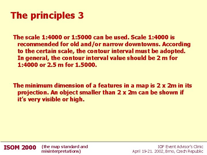 The principles 3 The scale 1: 4000 or 1: 5000 can be used. Scale The principles 3 The scale 1: 4000 or 1: 5000 can be used. Scale