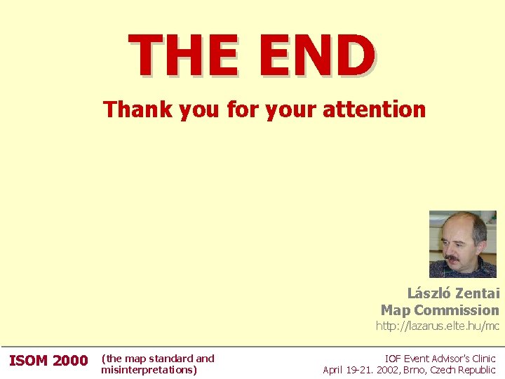 THE END Thank you for your attention László Zentai Map Commission http: //lazarus. elte. THE END Thank you for your attention László Zentai Map Commission http: //lazarus. elte.