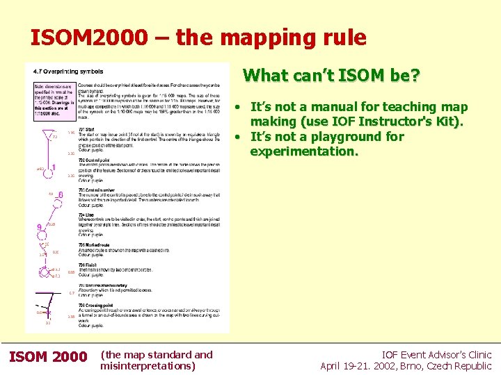 ISOM 2000 – the mapping rule What can’t ISOM be? • It’s not a ISOM 2000 – the mapping rule What can’t ISOM be? • It’s not a