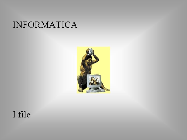 INFORMATICA I file INFORMATICA I file
