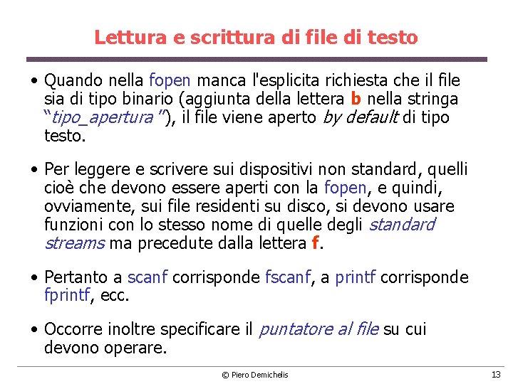 Lettura e scrittura di file di testo • Quando nella fopen manca l'esplicita richiesta Lettura e scrittura di file di testo • Quando nella fopen manca l'esplicita richiesta