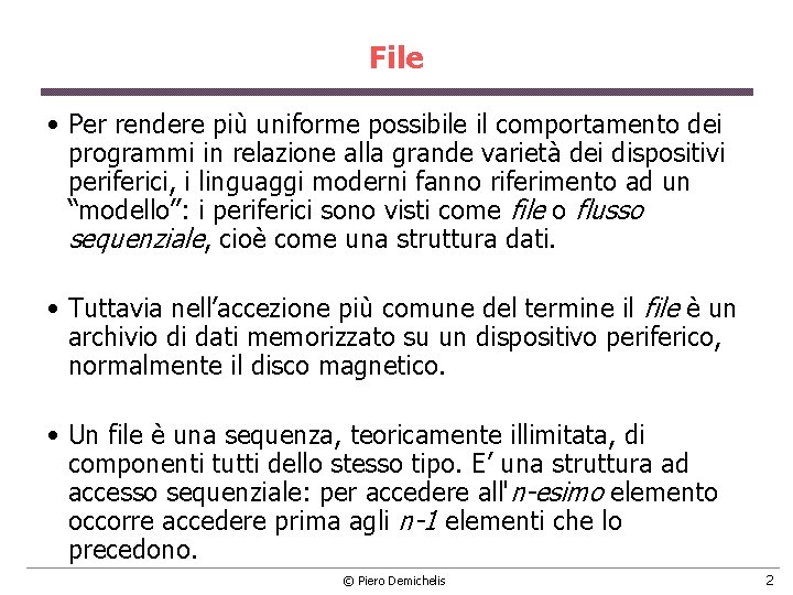 File • Per rendere più uniforme possibile il comportamento dei programmi in relazione alla File • Per rendere più uniforme possibile il comportamento dei programmi in relazione alla