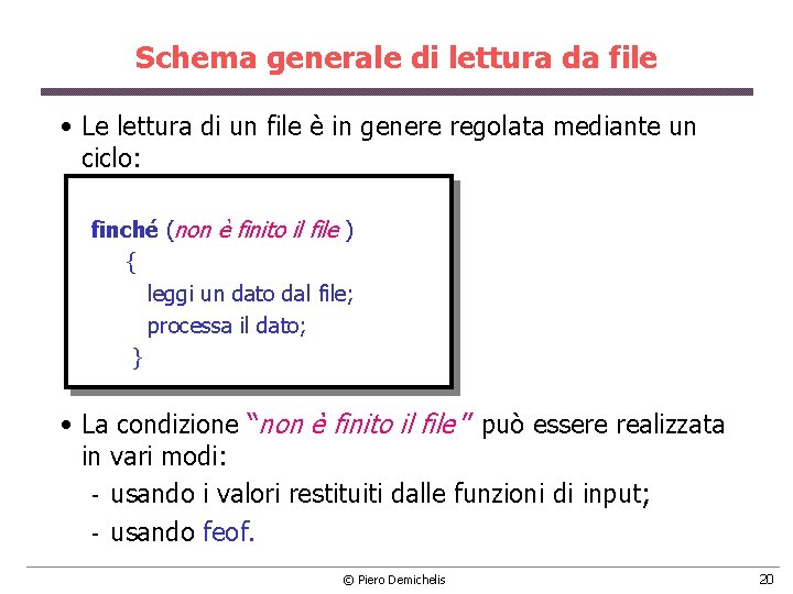 Schema generale di lettura da file • Le lettura di un file è in Schema generale di lettura da file • Le lettura di un file è in