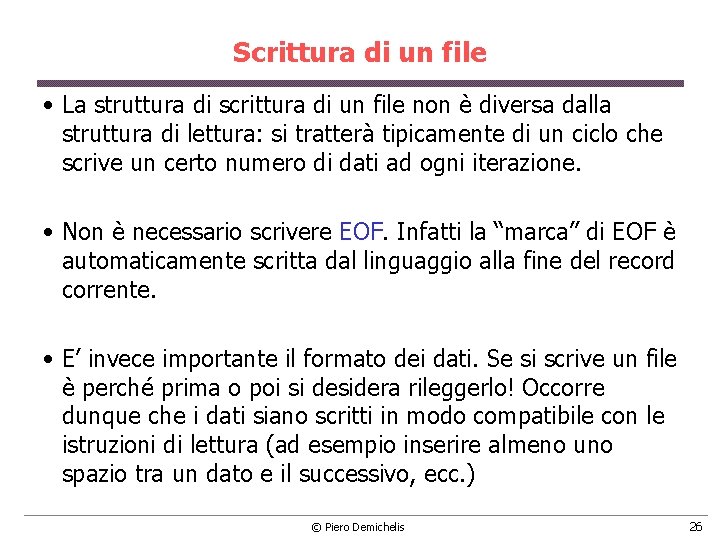 Scrittura di un file • La struttura di scrittura di un file non è Scrittura di un file • La struttura di scrittura di un file non è