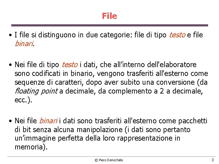 File • I file si distinguono in due categorie: file di tipo testo e File • I file si distinguono in due categorie: file di tipo testo e