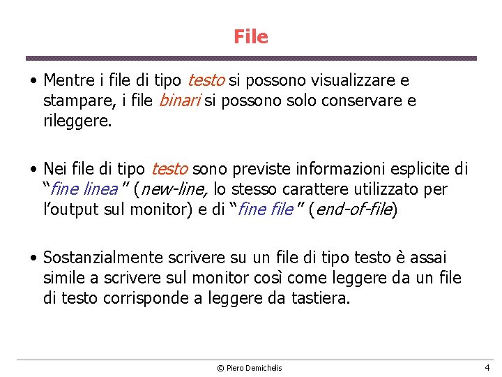 File • Mentre i file di tipo testo si possono visualizzare e stampare, i File • Mentre i file di tipo testo si possono visualizzare e stampare, i