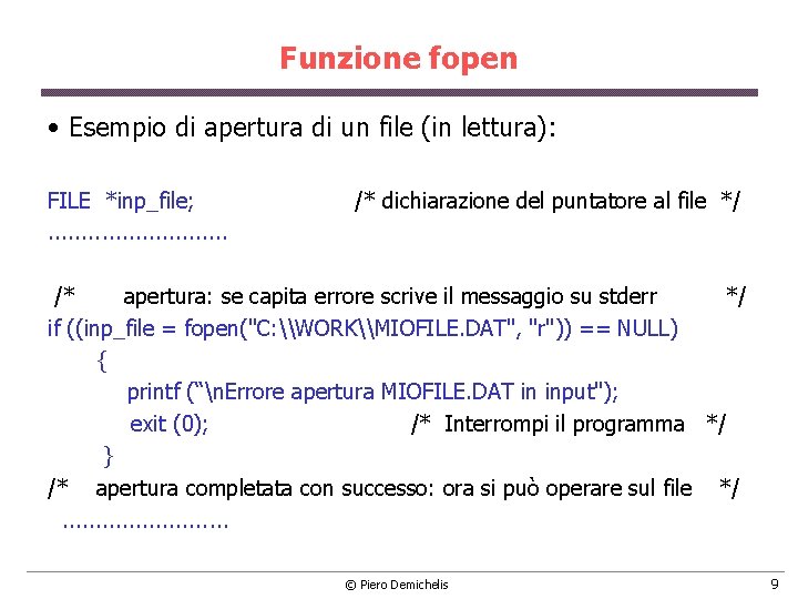 Funzione fopen • Esempio di apertura di un file (in lettura): FILE *inp_file; /* Funzione fopen • Esempio di apertura di un file (in lettura): FILE *inp_file; /*