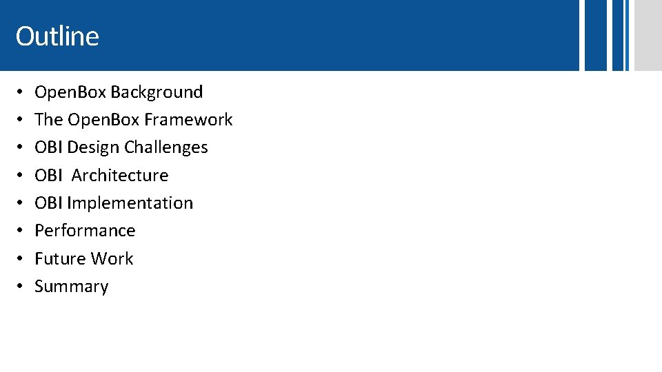 Outline • • Open. Box Background The Open. Box Framework OBI Design Challenges OBI
