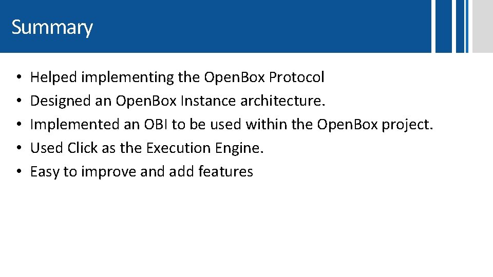 Summary • • • Helped implementing the Open. Box Protocol Designed an Open. Box