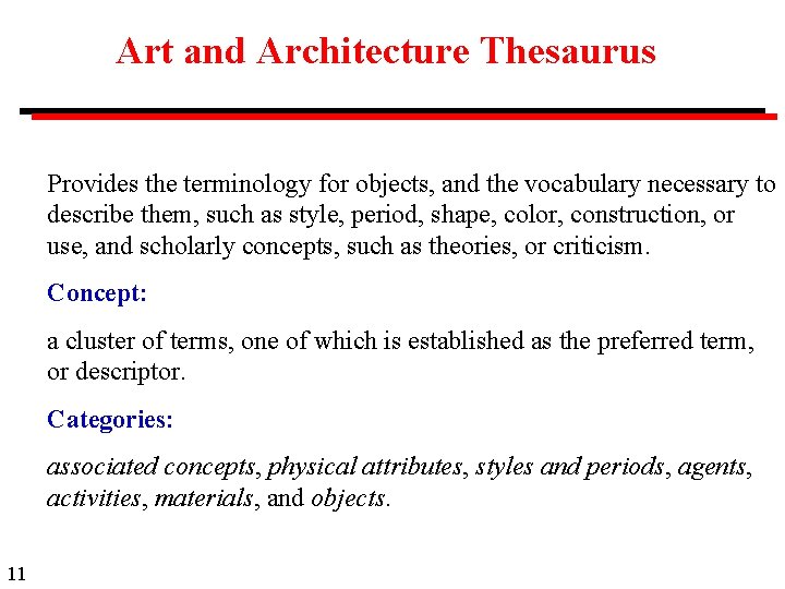 Art and Architecture Thesaurus Provides the terminology for objects, and the vocabulary necessary to