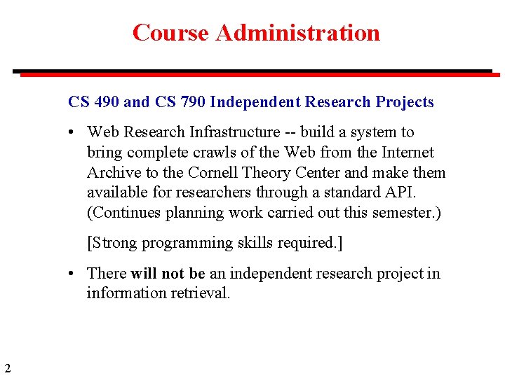 Course Administration CS 490 and CS 790 Independent Research Projects • Web Research Infrastructure