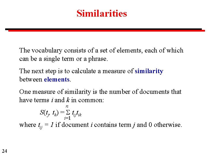 Similarities The vocabulary consists of a set of elements, each of which can be