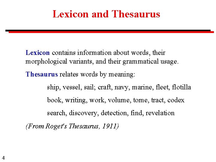 Lexicon and Thesaurus Lexicon contains information about words, their morphological variants, and their grammatical