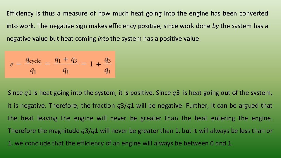 Efficiency is thus a measure of how much heat going into the engine has Efficiency is thus a measure of how much heat going into the engine has