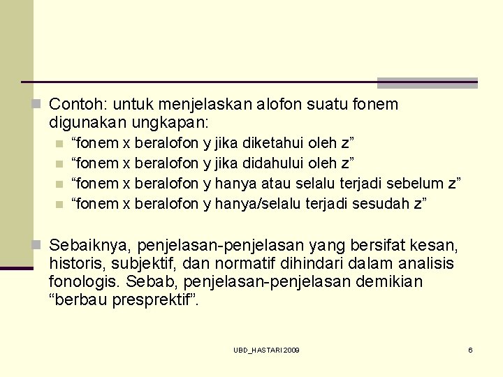 n Contoh: untuk menjelaskan alofon suatu fonem digunakan ungkapan: n n “fonem x beralofon