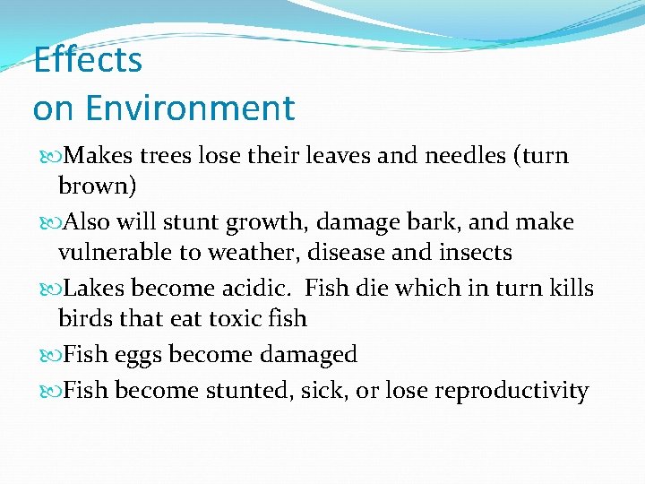 Effects on Environment Makes trees lose their leaves and needles (turn brown) Also will