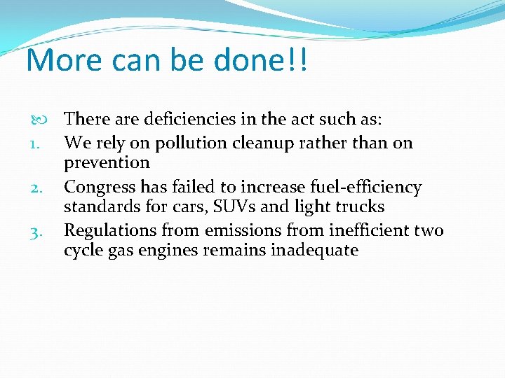 More can be done!! There are deficiencies in the act such as: 1. We