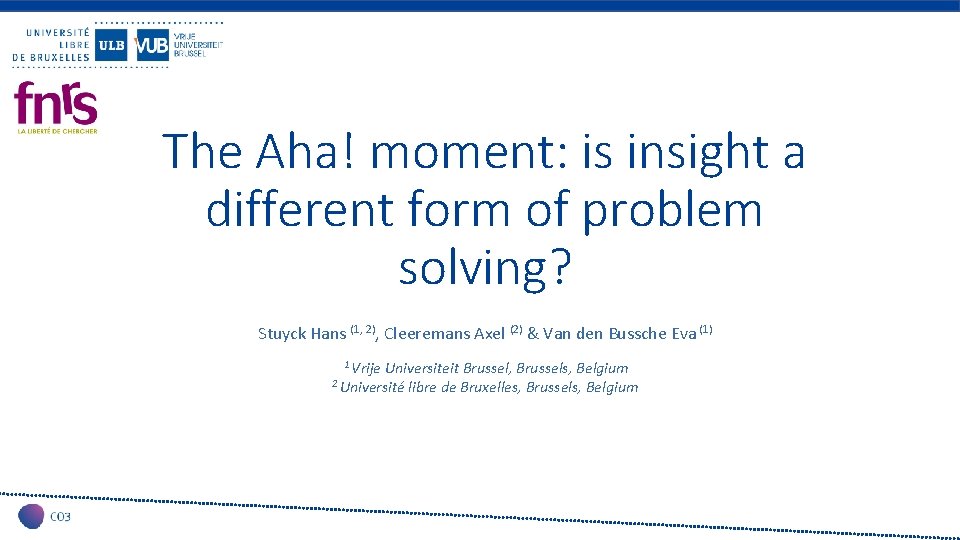 The Aha! moment: is insight a different form of problem solving? Stuyck Hans (1,
