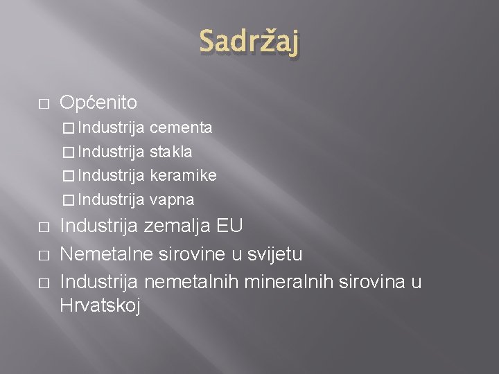 Sadržaj � Općenito � Industrija cementa � Industrija stakla � Industrija keramike � Industrija