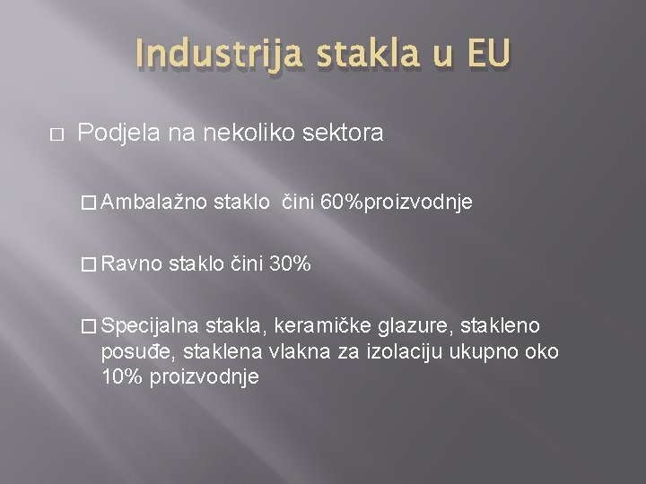 Industrija stakla u EU � Podjela na nekoliko sektora � Ambalažno � Ravno staklo