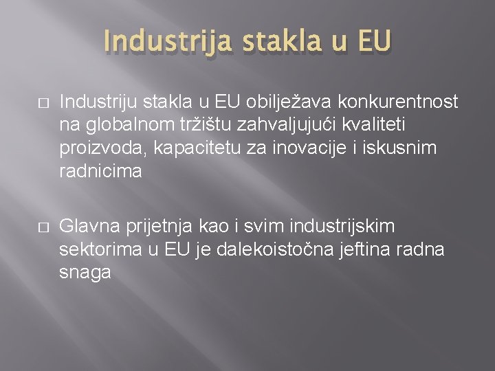 Industrija stakla u EU � Industriju stakla u EU obilježava konkurentnost na globalnom tržištu