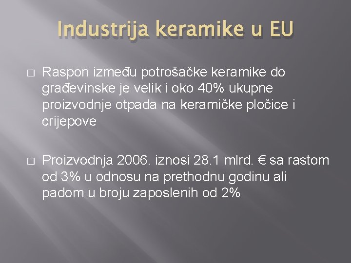 Industrija keramike u EU � Raspon između potrošačke keramike do građevinske je velik i