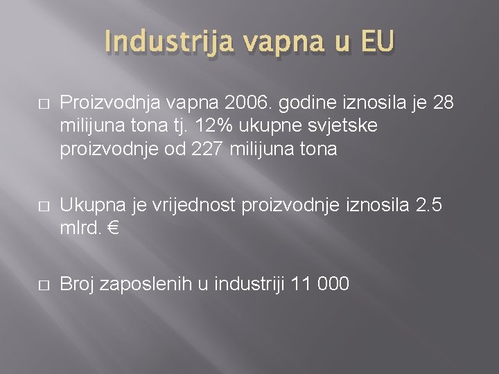 Industrija vapna u EU � Proizvodnja vapna 2006. godine iznosila je 28 milijuna tona