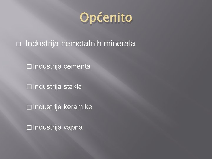 Općenito � Industrija nemetalnih minerala � Industrija cementa � Industrija stakla � Industrija keramike