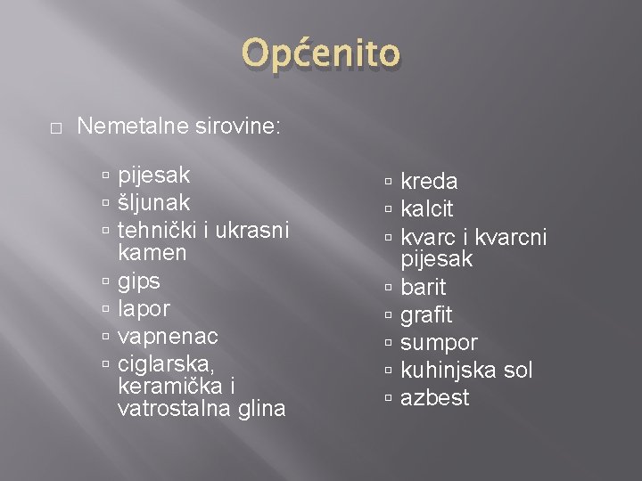 Općenito � Nemetalne sirovine: pijesak šljunak tehnički i ukrasni kamen gips lapor vapnenac ciglarska,