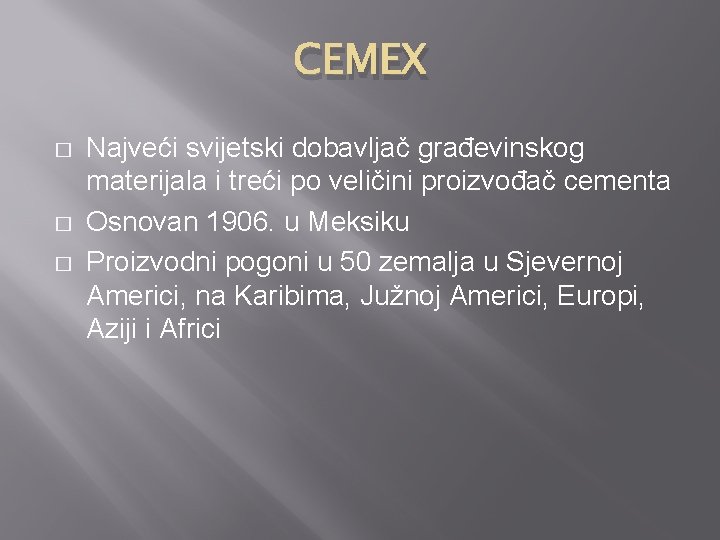CEMEX � � � Najveći svijetski dobavljač građevinskog materijala i treći po veličini proizvođač