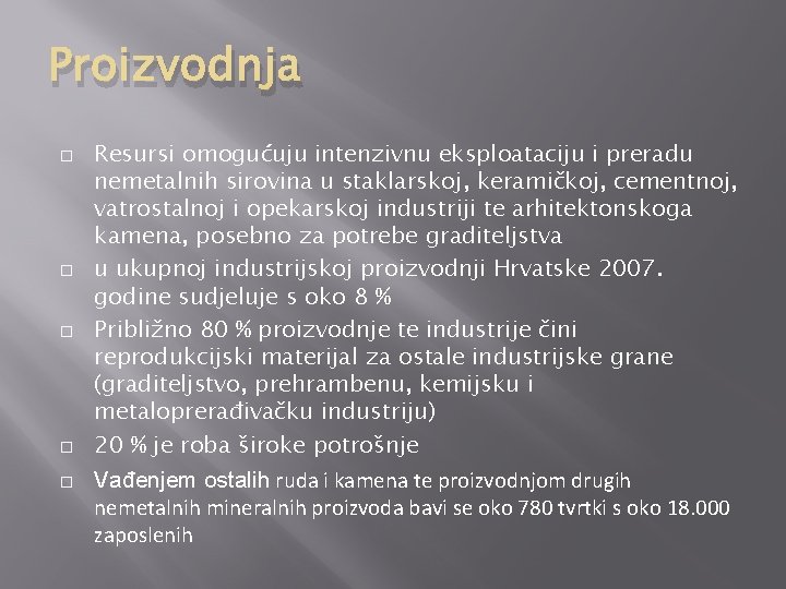 Proizvodnja � � � Resursi omogućuju intenzivnu eksploataciju i preradu nemetalnih sirovina u staklarskoj,