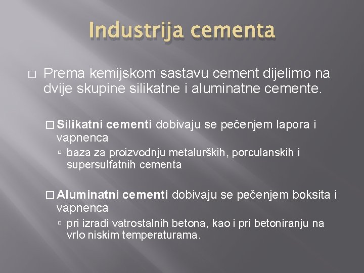 Industrija cementa � Prema kemijskom sastavu cement dijelimo na dvije skupine silikatne i aluminatne