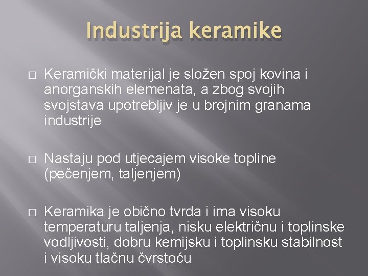 Industrija keramike � Keramički materijal je složen spoj kovina i anorganskih elemenata, a zbog
