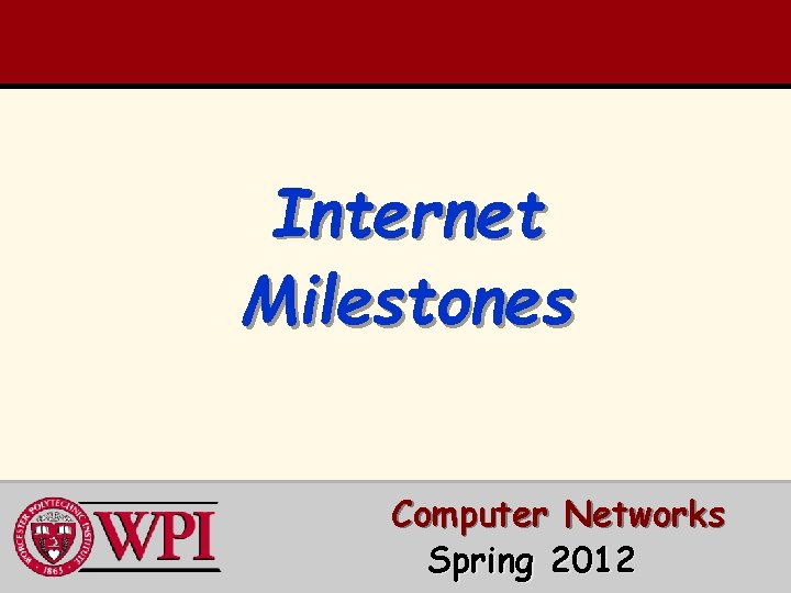 Internet Milestones Computer Networks Spring 2012 Step 1