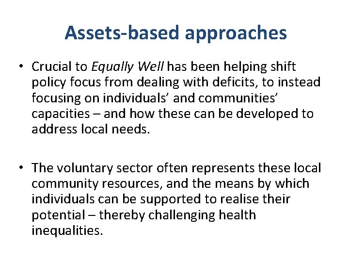Assets-based approaches • Crucial to Equally Well has been helping shift policy focus from Assets-based approaches • Crucial to Equally Well has been helping shift policy focus from