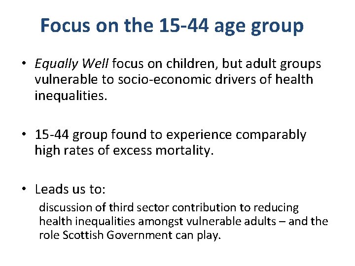 Focus on the 15 -44 age group • Equally Well focus on children, but Focus on the 15 -44 age group • Equally Well focus on children, but