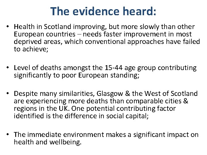 The evidence heard: • Health in Scotland improving, but more slowly than other European The evidence heard: • Health in Scotland improving, but more slowly than other European