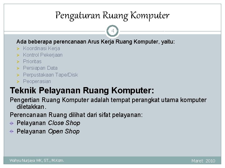 Pengaturan Ruang Komputer 4 Ada beberapa perencanaan Arus Kerja Ruang Komputer, yaitu: Ø Ø