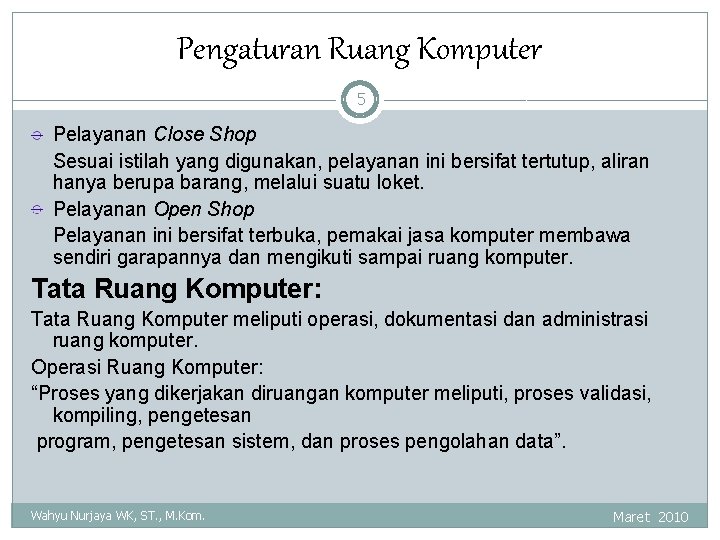 Pengaturan Ruang Komputer 5 Pelayanan Close Shop Sesuai istilah yang digunakan, pelayanan ini bersifat