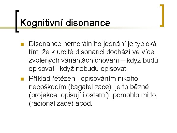 Kognitivní disonance n n Disonance nemorálního jednání je typická tím, že k určité disonanci Kognitivní disonance n n Disonance nemorálního jednání je typická tím, že k určité disonanci