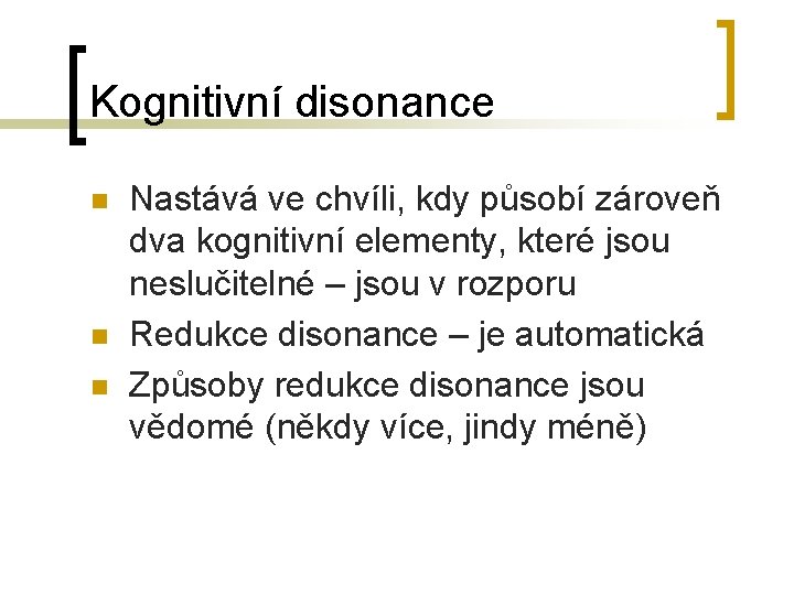 Kognitivní disonance n n n Nastává ve chvíli, kdy působí zároveň dva kognitivní elementy, Kognitivní disonance n n n Nastává ve chvíli, kdy působí zároveň dva kognitivní elementy,