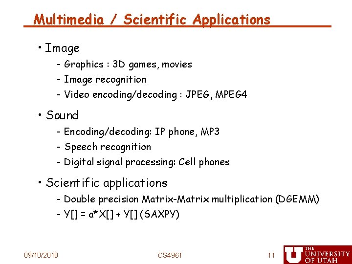 Multimedia / Scientific Applications • Image - Graphics : 3 D games, movies -